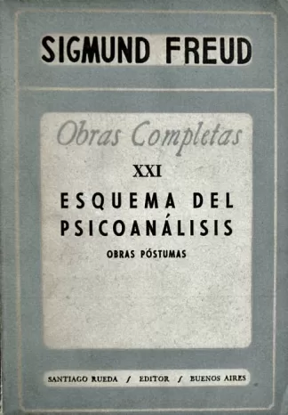 Obras Completas XXI: Esquema del Psicoanálisis. Obras Póstumas