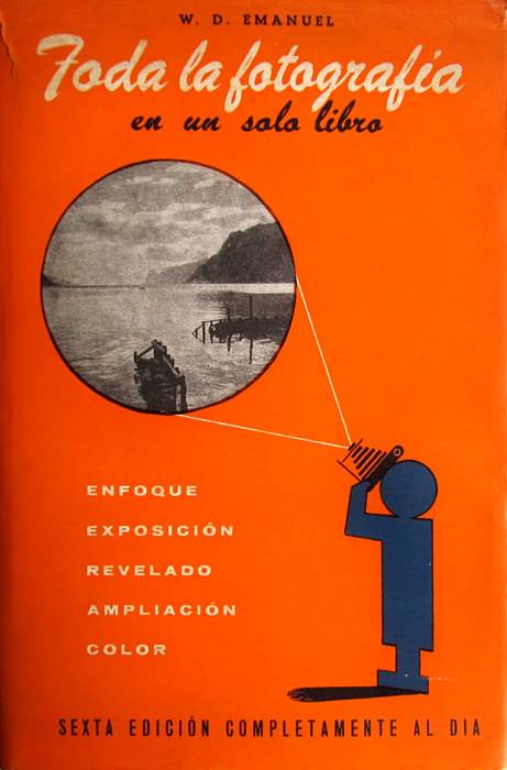 Toda la fotografía en un solo libro - Emanuel, W.D.