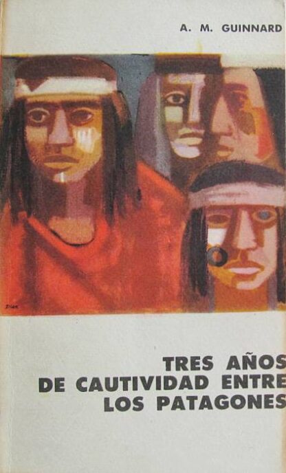 Tres años de cautividad entre los patagones