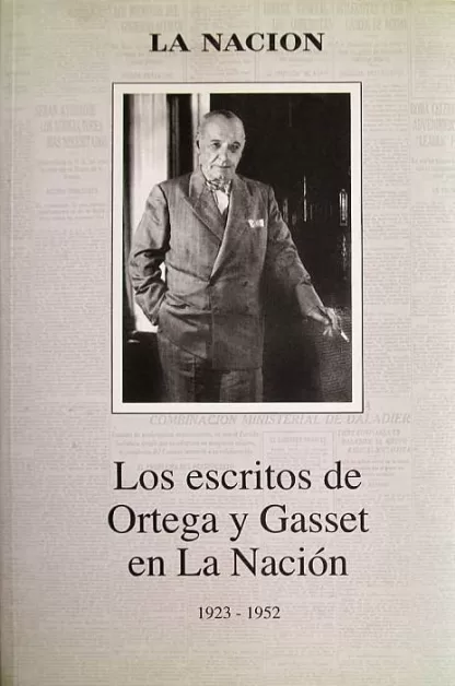 Los escritos de Ortega y Gasset en La Nación 1923 - 1952 - Ortega y ...