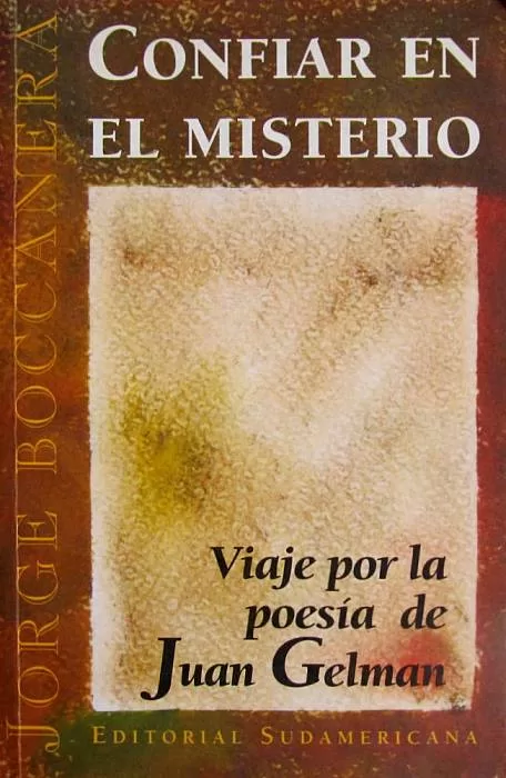 Confiar en el misterio. Viaje por la poesía de Juan Gelman