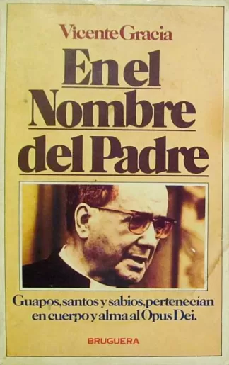 En el Nombre del Padre. La vida privada de Monseñor Escrivá