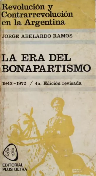 Revolución y Contrarevolución en la Argentina. V. La era del bonapartismo (1943-1972)