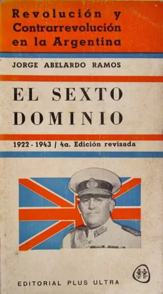 Revolución y Contrarevolución en la Argentina. IV. El sexto dominio (1922-1943)
