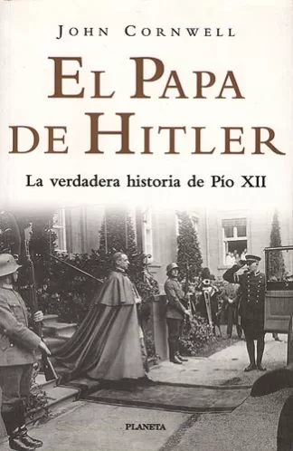 El Papa de Hitler: La verdadera historia de Pío XII