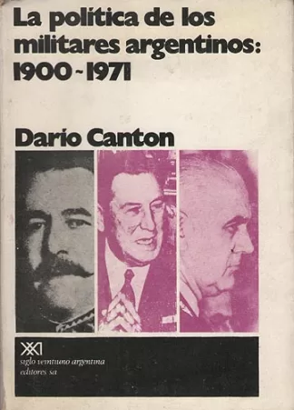 La Política De Los Militares Argentinos: 1900 - 1971