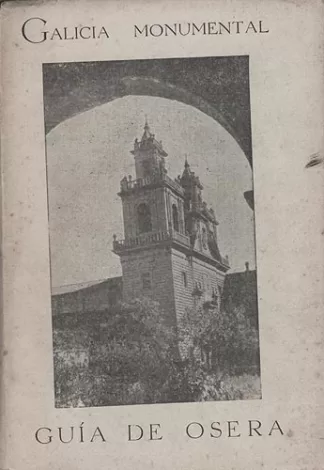 Guía De Osera. Descripción Histórico - Artística del Imperial Monasterio de Santa María de Osera