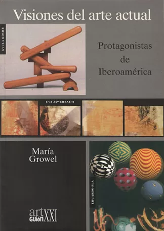 Visiones Del Arte Actual. Protagonistas De Iberoamérica