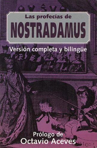 Las Profecías De Nostradamus. Versión Completa y Bilingüe
