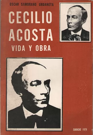 Cecilio Acosta. Vida y Obra