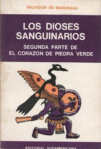 Los Dioses Sanguinarios. Segunda Parte De El Corazón De Piedra Verde
