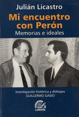 Mi encuentro con Perón. Memorias e ideales