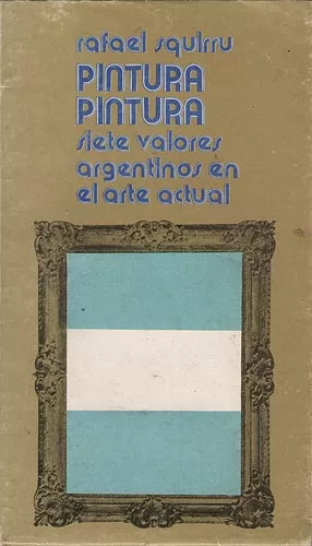 Pintura Pintura. Siete valores argentinos en el arte actual