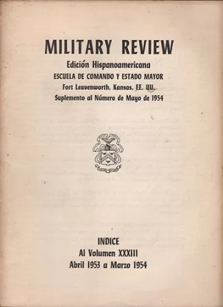 Military Review. Edicion Hispanoamericana. Indice al Volumen XXXIII. Abril 1953 a Marzo 1954