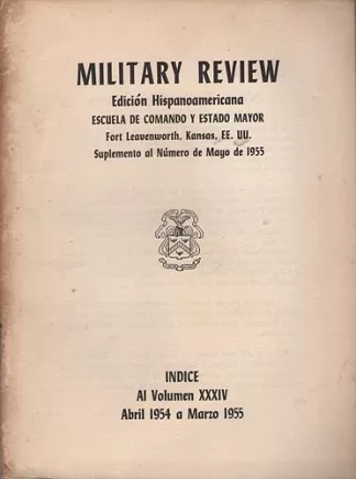 Military Review. Edicion Hispanoamericana. Indice al Volumen XXXIV. Abril 1954 a Marzo 1955