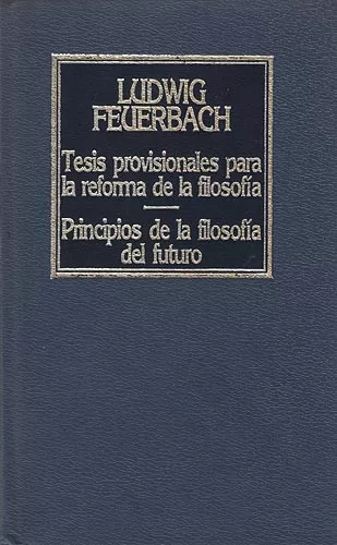 Tesis provisionales para la reforma de la Filosofía / Principios de la Filosofía del futuro