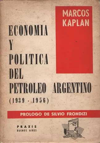 Economía y política del petróleo argentino (1939 - 1956)