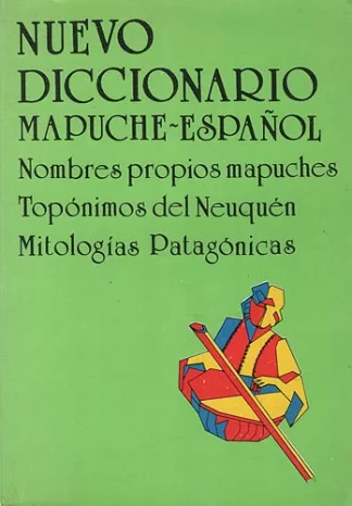 Nuevo diccionario Mapuche - Español