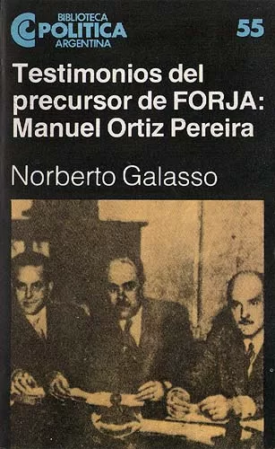 Testimonios del precursor de FORJA: Manuel Ortiz Pereira