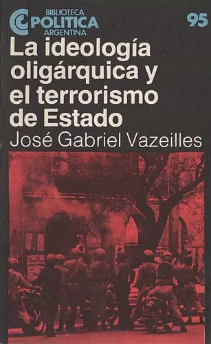 La ideología oligárquica y el terrorismo de Estado
