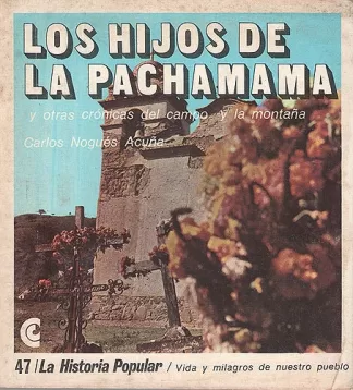 Los hijos de la Pachamama y otras crónicas del campo y la montaña