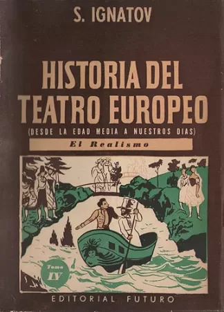 Historia del teatro europeo (Desde la Edad Media a nuestros días) - Tomo IV: El Realismo