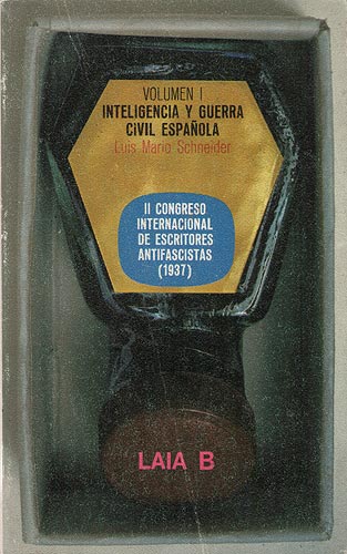 II Congreso internacional de escritores antifascistas (1937) Vol. I: Inteligencia y guerra civil en España