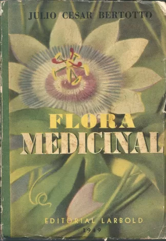 Flora Madicinal - (De todas las regiones del mundo) contribución a su estudio y conocimiento