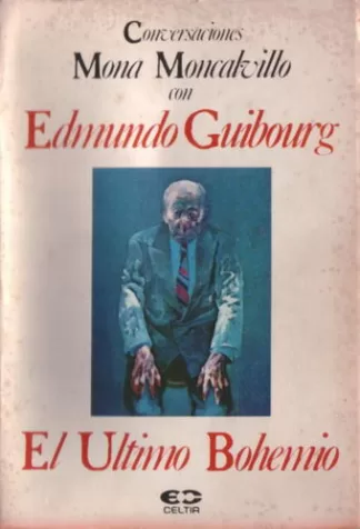 El último bohemio. Conversaciones con Edmundo Guibourg.