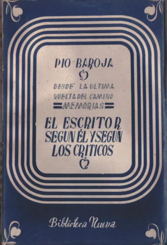 El escritor según él y según los críticos. Desde la última vuelta del camino. Memorias
