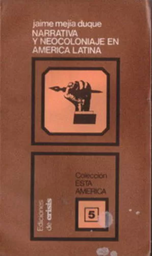 Narrativa y Neocoloniaje En América Latina