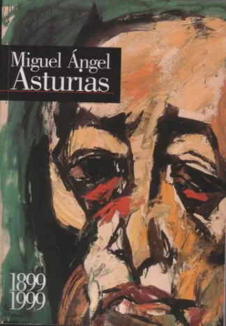 Miguel Ángel Asturias 1899-1999