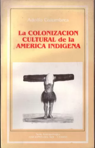 La Colonización Cultural De La América Indígena