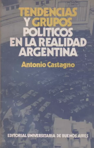 Tendencias y grupos políticos en la realidad argentina