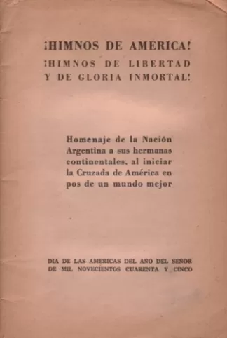 ¡Himnos de América! ¡Himnos de libertad y de gloria inmortal!