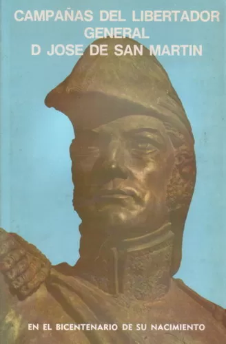 Campañas del Libertador General Don Jose de San Martín