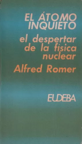 El átomo inquieto: el despertar de la física nuclear