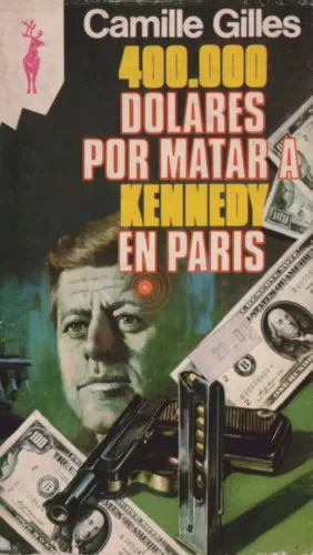 400.000 dólares por matar a Kennedy en París