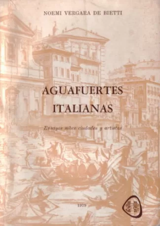 Aguafuertes italianas: ensayos sobre ciudades y artistas