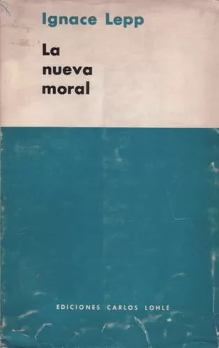 La nueva moral: Psicosíntesis de la vida moral