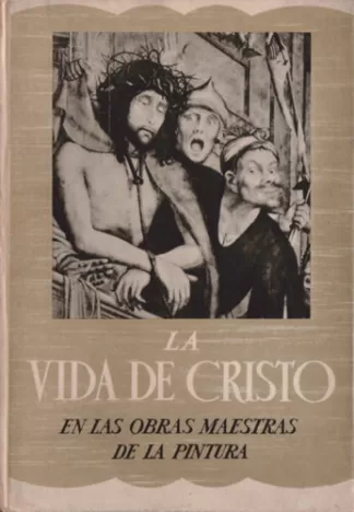 La vida de Cristo en las obras maestras de la pintura
