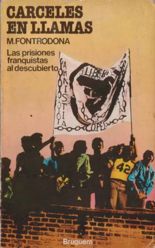 Cárceles en llamas: Las prisiones franquistas al descubierto