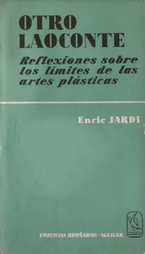Otro Laoconte: Reflexiones sobre los límites de las artes plásticas. Esquema de una sociología del arte. El mundo pictórico de dos novelistas.