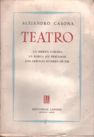 Teatro: La sirena varada. La barca sin pescador. Los árboles mueren de pie.