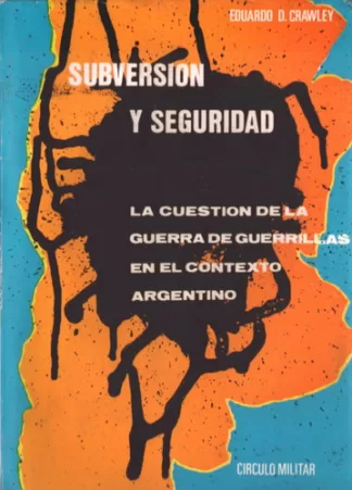 Subversión y seguridad: La cuestión de la guerra de guerrilas en el contexto argentino