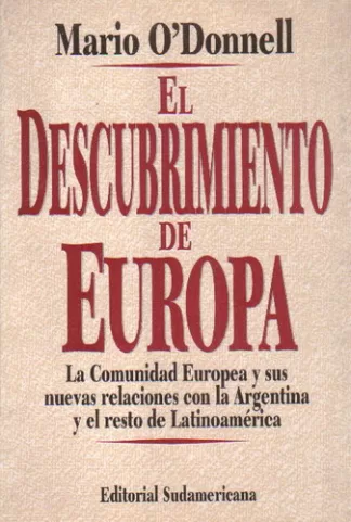 El descubrimiento de Europa: La Comunidad Europea y sus nuevas relaciones con la Argentina y el resto de Latinoamérica