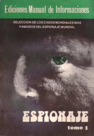 Espionaje: Selección de los casos mundiales más famosos del espionaje mundial (Tomo I)