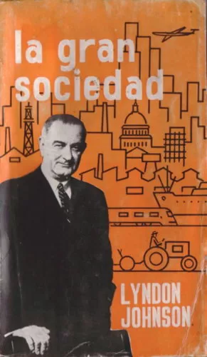 La gran sociedad: Textos de los mensajes del presidente Johnson al 80º Congreso de Estados Unidos