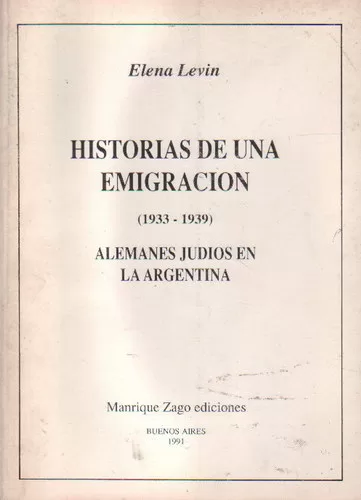 Historias de una emigración (1933 - 1939): Alemanes judíos en la Argentina