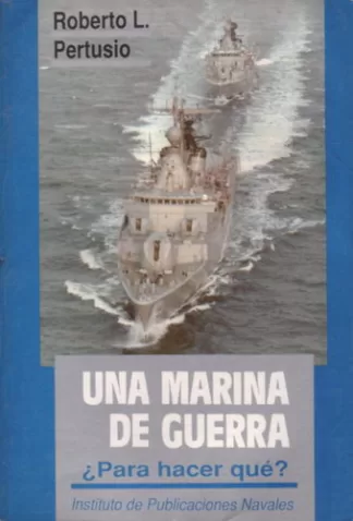 Una marina de guerra: ¿Para hacer qué?